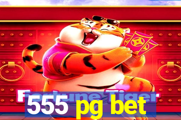 555 pg bet